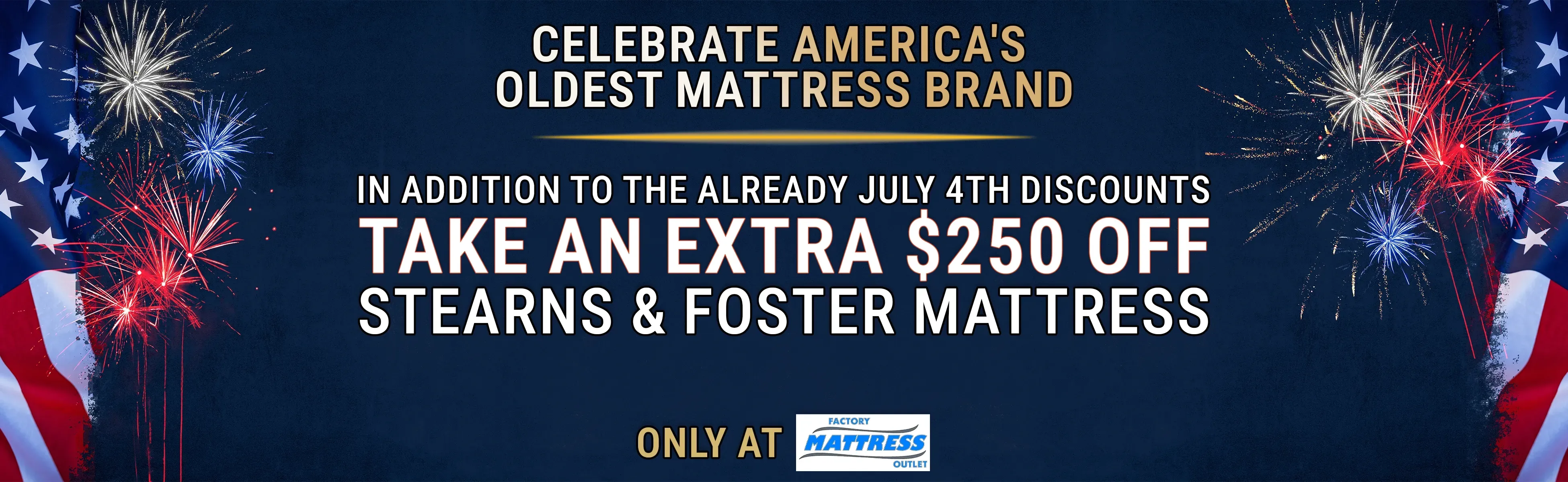 Promotional banner for Factory Mattress Outlet: July 4th sale with extra $250 off Stearns & Foster.